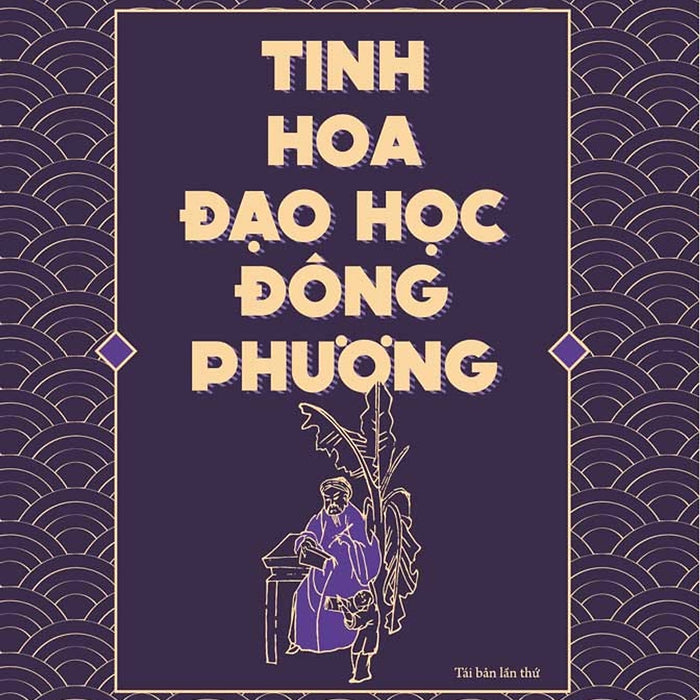 Tủ Sách Triết Học Phương Đông - Tinh Hoa Đạo Học Đông Phương