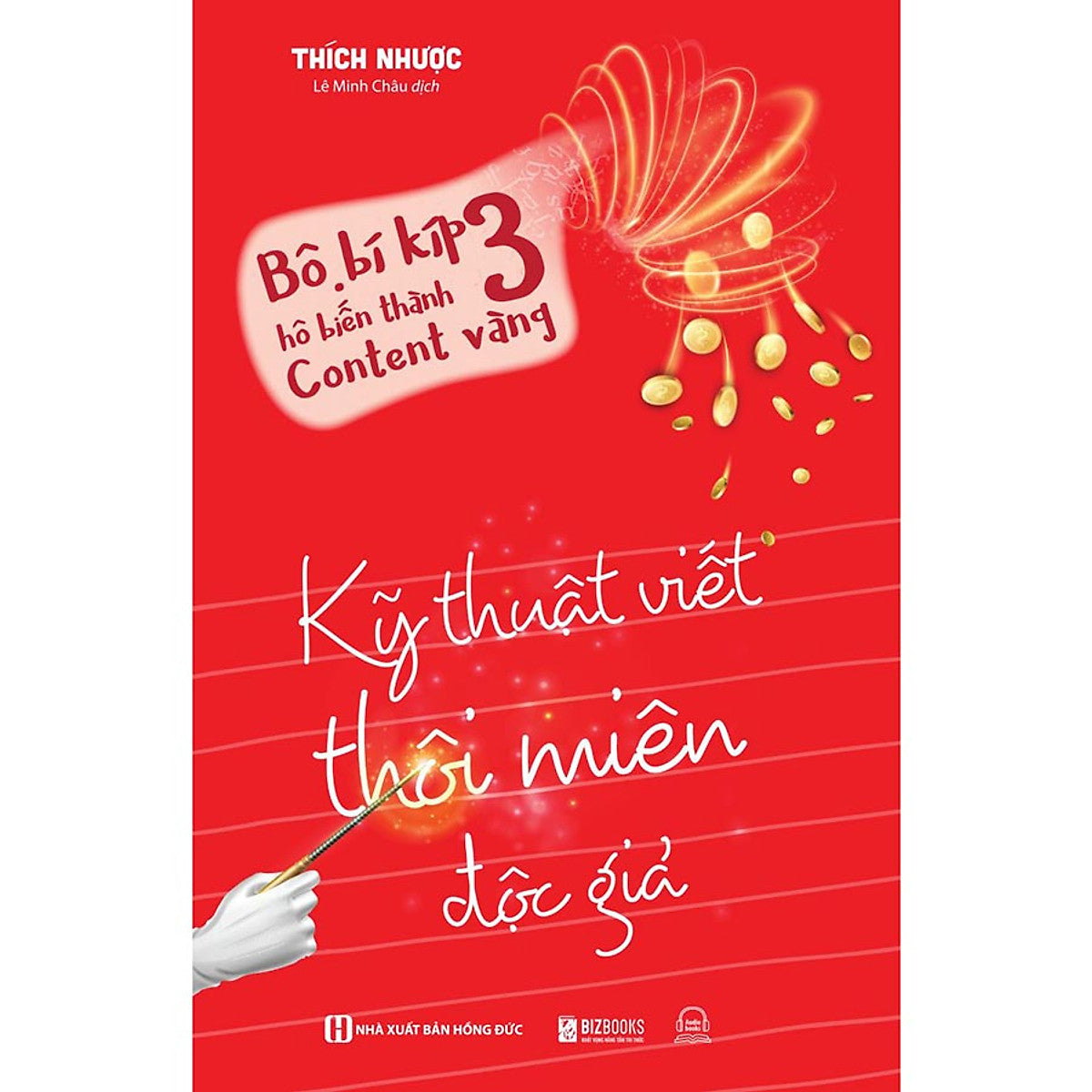 Bộ Bí Kíp Hô Biến Thành Content Vàng - Tập 3: Kỹ Thuật Viết Thôi Miên Độc Giả