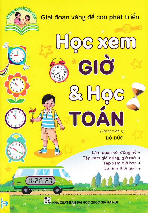 Cùng Con Khôn Lớn: Học Xem Giờ & Học Toán (Giai Đoạn Vàng Để Con Phát Triển) - Nd