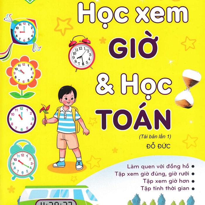 Cùng Con Khôn Lớn: Học Xem Giờ & Học Toán (Giai Đoạn Vàng Để Con Phát Triển) - Nd