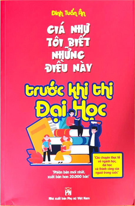 Giá Như Tôi Biết Những Điều Này Trước Khi Thi Đại Học ( Phiên Bản Mới )