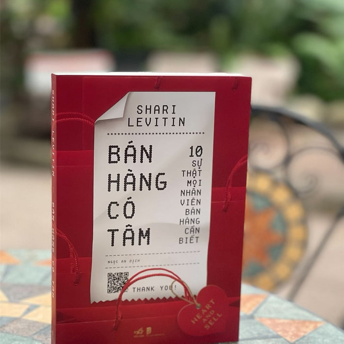 Bán Hàng Có Tâm - Heart And Sell – Shari Levitin – Dịch Giả Ngọc An – Nhã Nam