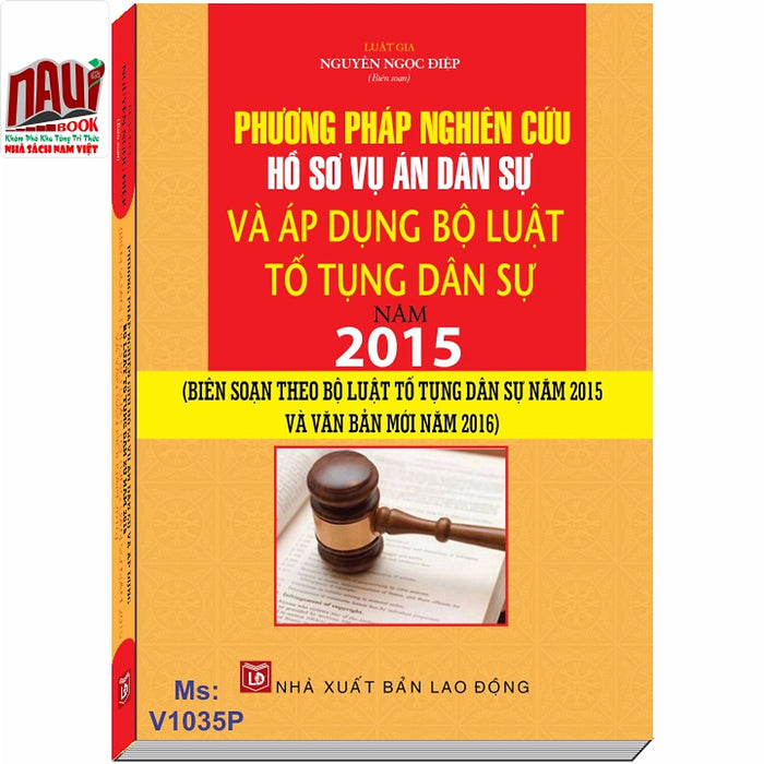 Phương Pháp Nghiên Cứu Hồ Sơ Vụ Án Dân Sự Và Áp Dụng Bộ Luật Tố Tụng Dân Sự Năm 2015 (Lđ)