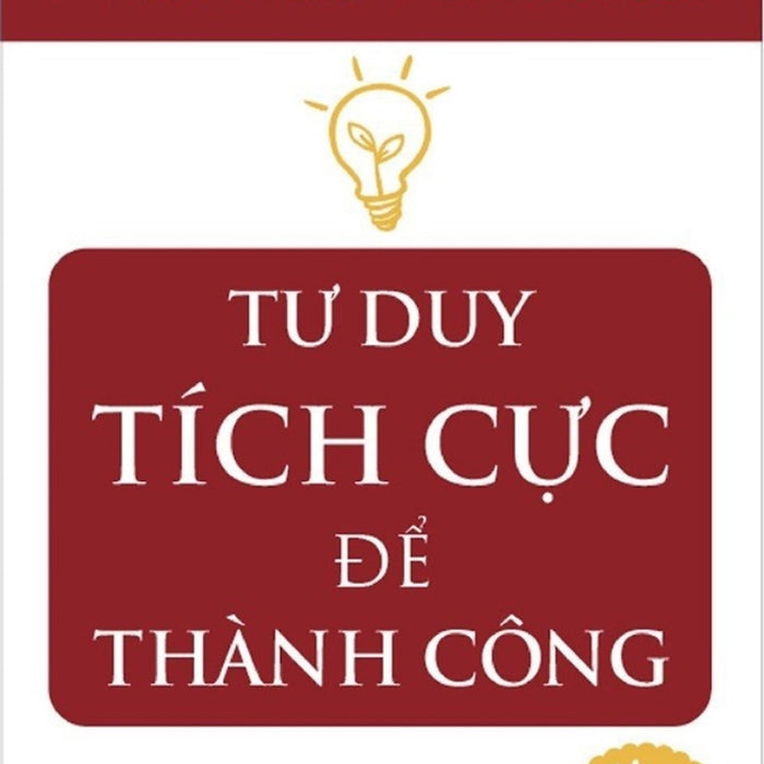 Tư Duy Tích Cực Để Thành Công - Positive Think For Success (Sbooks)