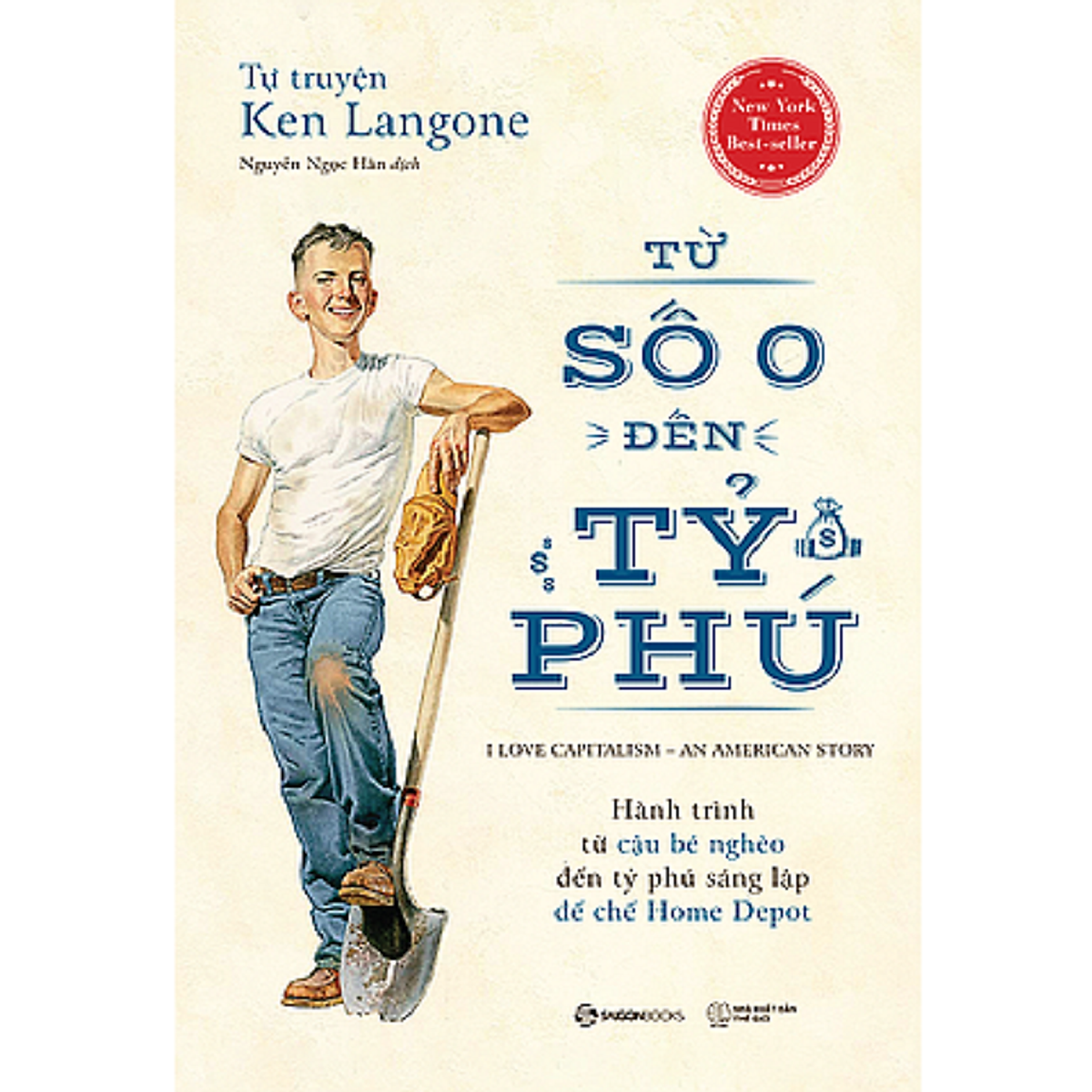 Cuốn Sách Về Đầu Tư: Tự Truyện Ken Langone: Từ Số 0 Đến Tỷ Phú (I Love Capitalism!: An American Story)
