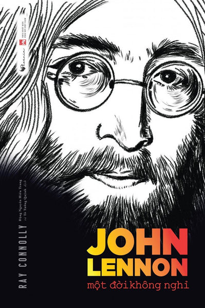 John Lennon - Một Đời Không Nghỉ - Ray Connolly - (Bìa Mềm)