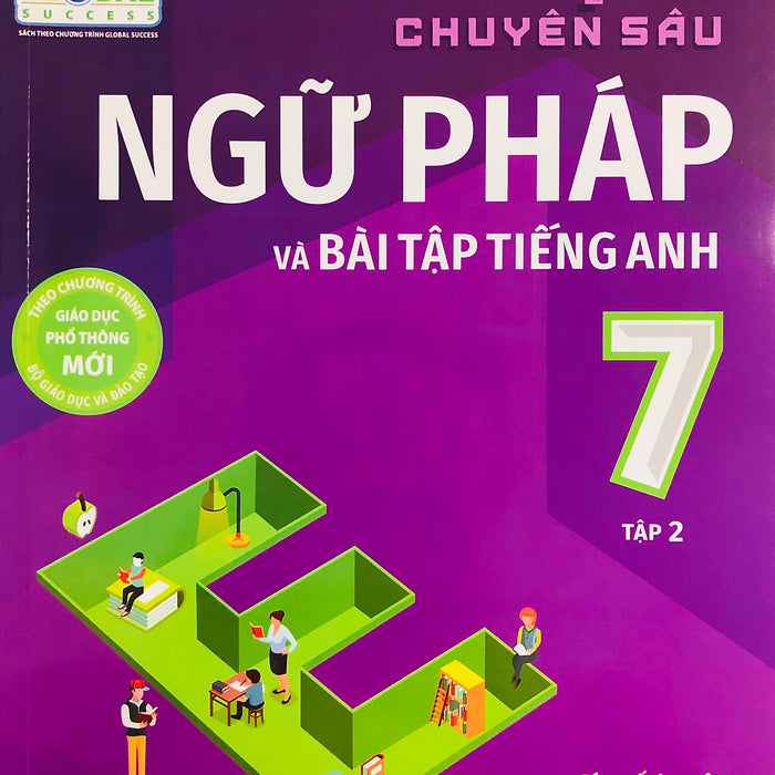 Luyện Chuyên Sâu Ngữ Pháp Và Bài Tập Tiếng Anh (Dùng Kèm Global Success)