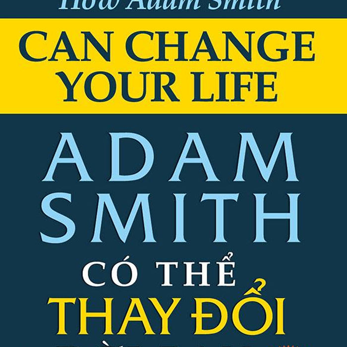 Adam Smith Có Thể Thay Đổi Đời Bạn