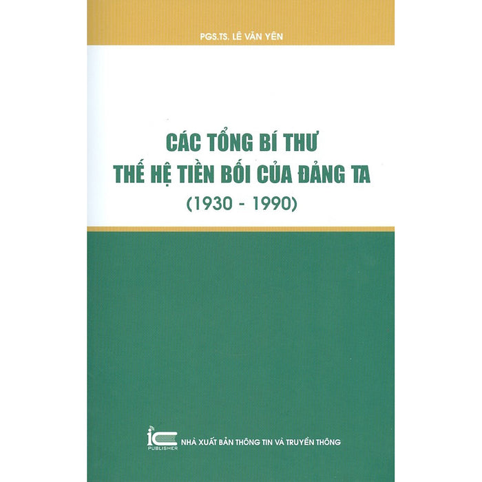 Các Tổng Bí Thư Thế Hệ Tiền Bối Của Đảng Ta (1930-1990)