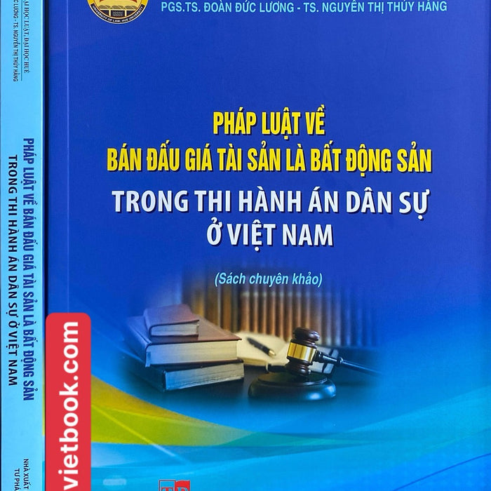 Pháp Luật Về Bán Đấu Giá Tài Sản Là Bất Động Sản Trong Thi Hành Án Dân Sự Ở Việt Nam