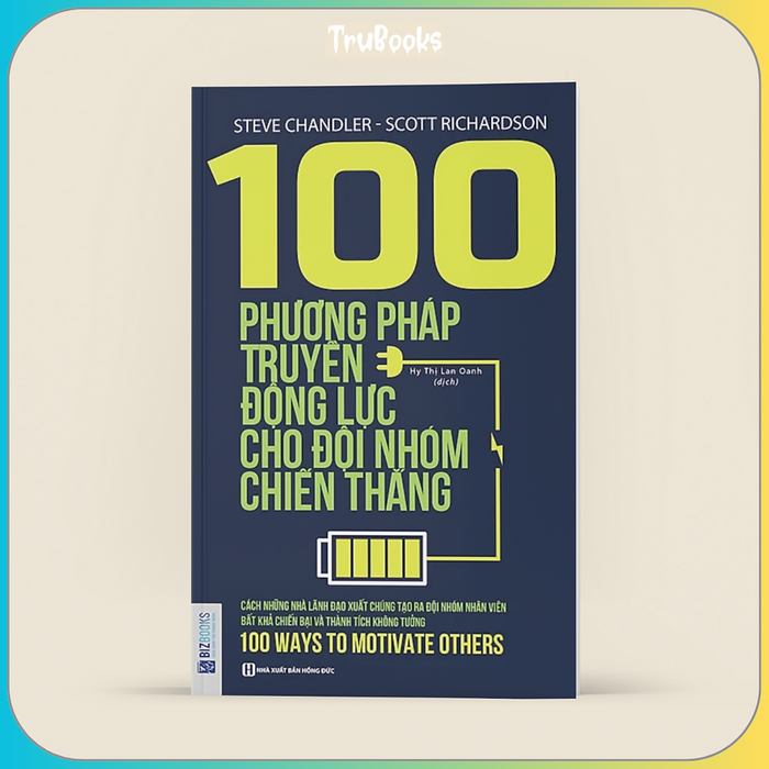 100 Phương Pháp Truyền Động Lực Cho Đội Nhóm Chiến Thắng