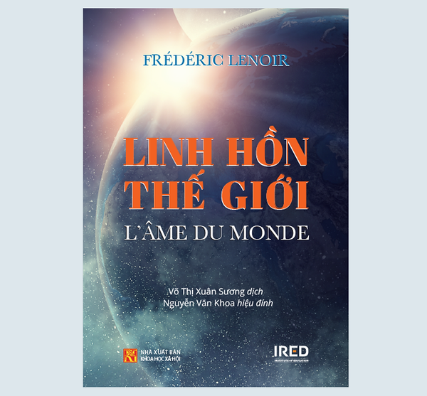 Linh Hồn Thế Giới (L'Âme Du Monde) - Frédéric Lenoir - Võ Thị Xuân Sương Dịch - (Bìa Mềm)