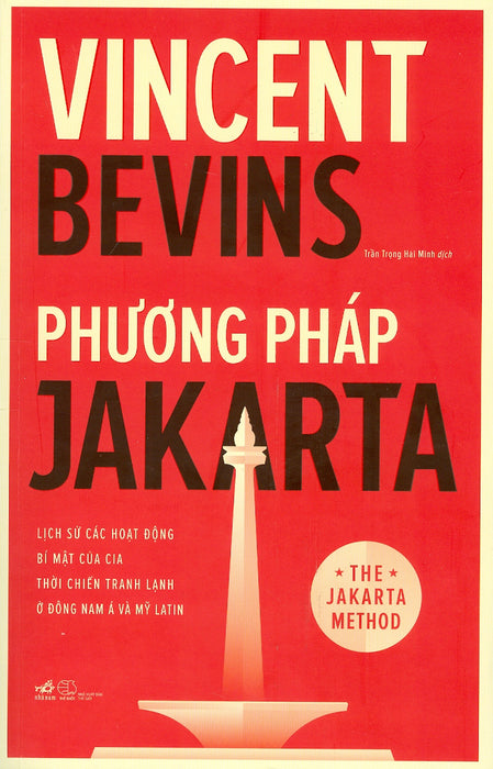 Phương Pháp Jakarta - Lịch Sử Các Hoạt Động Bí Mật Của Cia Thời Chiến Tranh Lạnh Ở Đông Nam Á Và Mỹ Latin