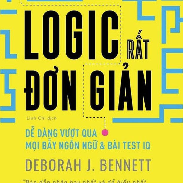 Logic Rất Đơn Giản - Dễ Dàng Vượt Qua Mọi Bẫy Ngôn Ngữ & Bài Test Iq