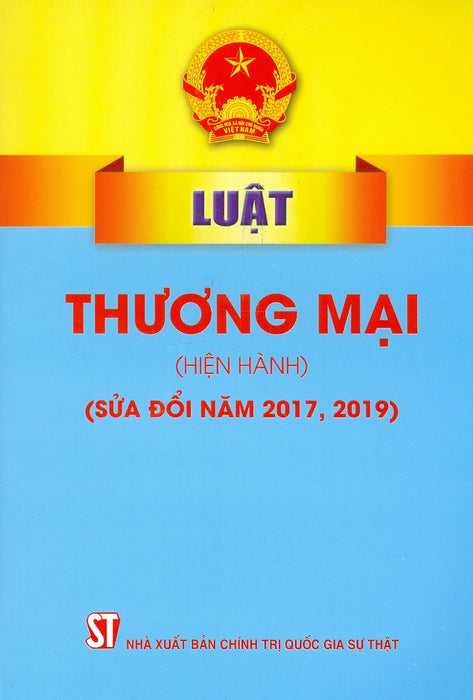 Luật Thương Mại (Hiện Hành) (Sửa Đổi Năm 2017, 2019) - Tái Bản Năm 2023