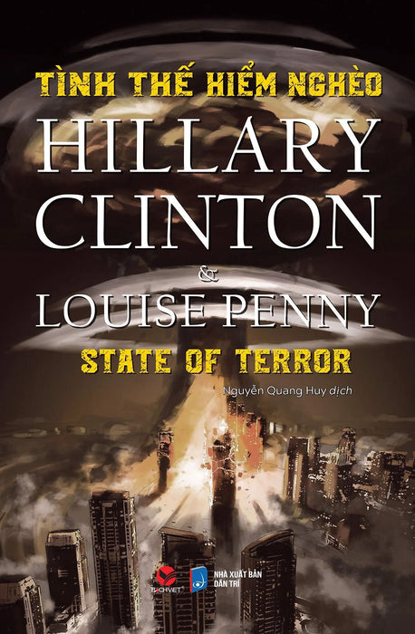 Tình Thế Hiểm Nghèo - State Of Terror - Hillary Clinton & Louise Penny - Nguyễn Quang Huy Dịch - (Bìa Mềm)