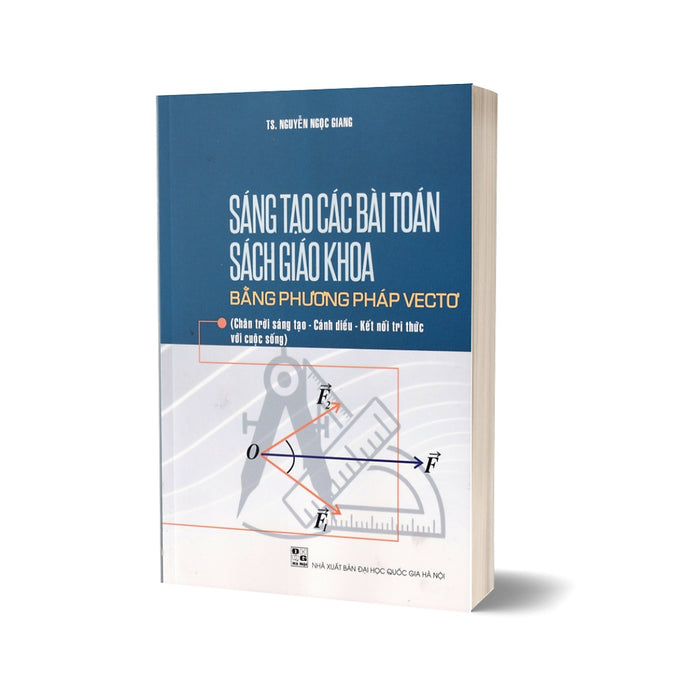 Sáng Tạo Các Bài Toán Sách Giáo Khoa Bằng Phương Pháp Vectơ (Dùng Chung Các Bộ Sgk Hiện Hành)