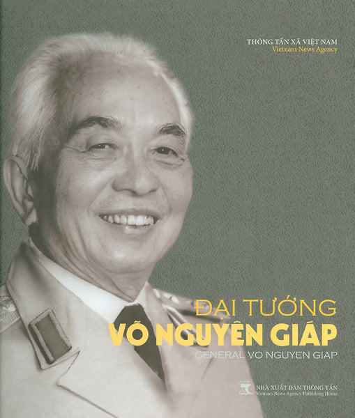 Đại Tướng Võ Nguyên Giáp - General Vo Nguyen Giap (Sách Ảnh) (Bìa Cứng)