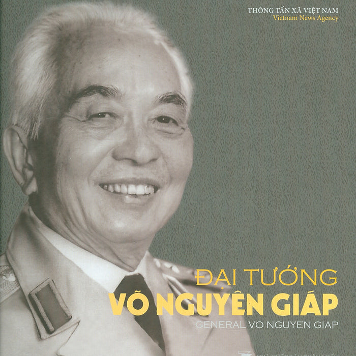 Đại Tướng Võ Nguyên Giáp - General Vo Nguyen Giap (Sách Ảnh) (Bìa Cứng)