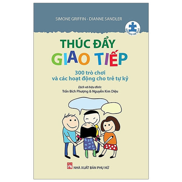 Thúc Đẩy Giao Tiếp - 300 Trò Chơi Và Các Hoạt Động Cho Trẻ Tự Kỷ (Tái Bản)