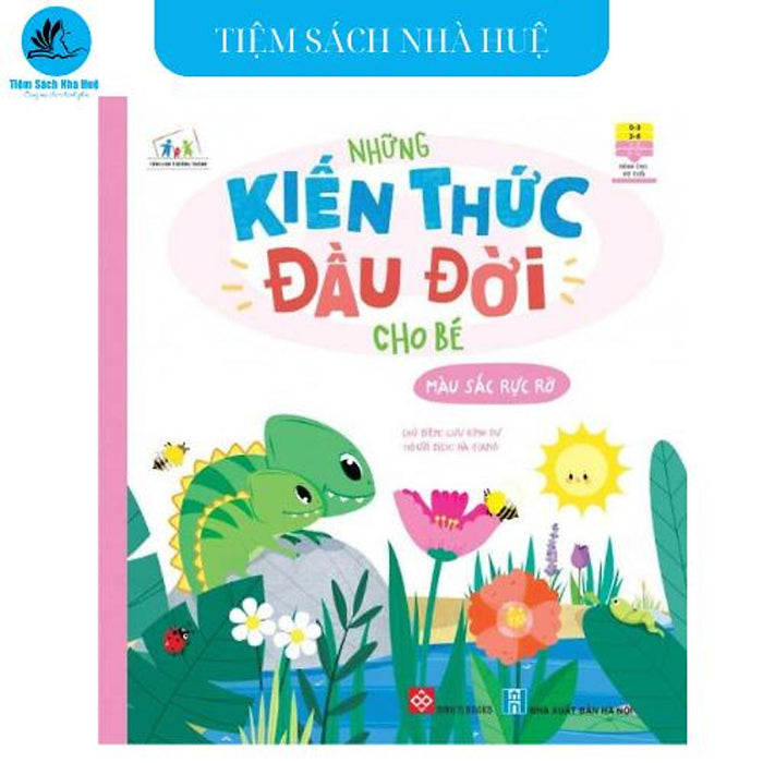 Sách Những Kiến Thức Đầu Đời Cho Bé - Màu Sắc Rực Rỡ - Dành Cho Bé Từ 0-6 Tuổi - Đinh Tị