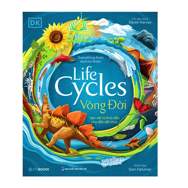 Sách - Life Cycles Vòng Đời Vạn Vật Từ Khởi Đầu Cho Đến Kết Thúc ( Song Ngữ Anh - Việt)