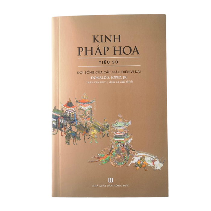 Kinh Pháp Hoa (Tiểu Sử) - Đời Sống Của Các Giáo Điển Vĩ Đại (Tái Bản)