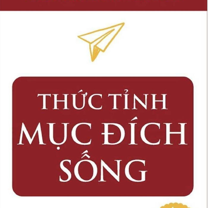 Thức Tỉnh Mục Đích Sống - Awakening The Purpose (Sbooks)