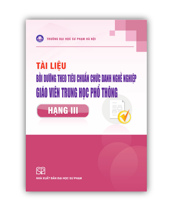 Sách - Tài Liệu Bồi Dưỡng Theo Tiêu Chuẩn Chức Danh Nghề Nghiệp Giáo Viên Trung Học Phổ Thông Hạng Iii