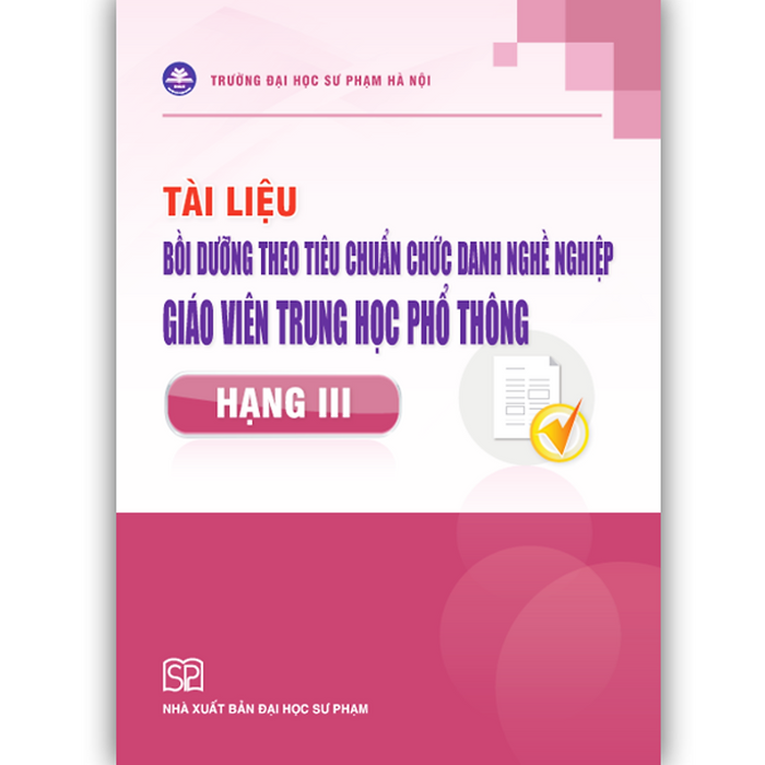 Sách - Tài Liệu Bồi Dưỡng Theo Tiêu Chuẩn Chức Danh Nghề Nghiệp Giáo Viên Trung Học Phổ Thông Hạng Iii