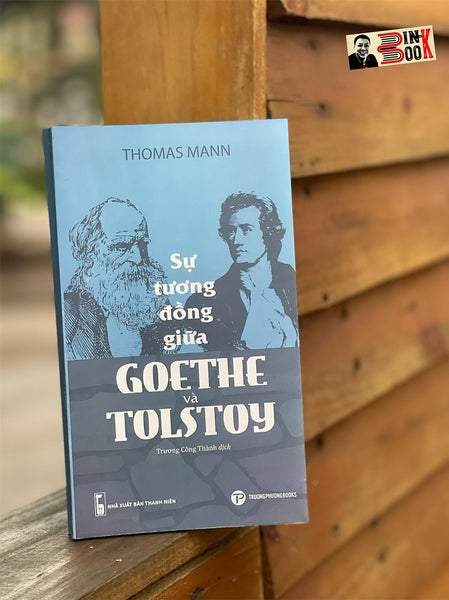 Sự Tương Đồng Giữa Goethe Và Tolstoy -  Thomas Mann – Trương Công Thành Dịch –  Nxb Thanh Niên