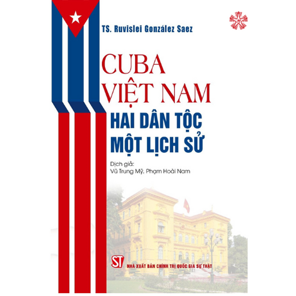 Cuba - Việt Nam: Hai Dân Tộc, Một Lịch Sử (Bản In 2023)