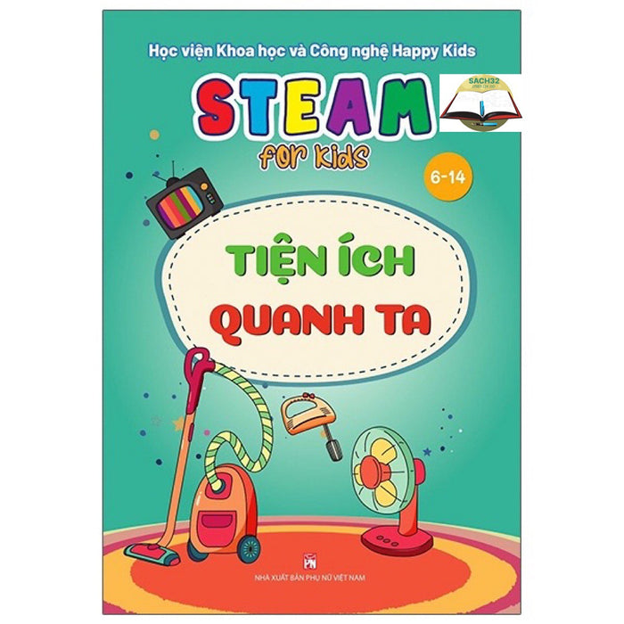 Sách Steam For Kids: Tiện Ích Quanh Ta (6-14 Tuổi)