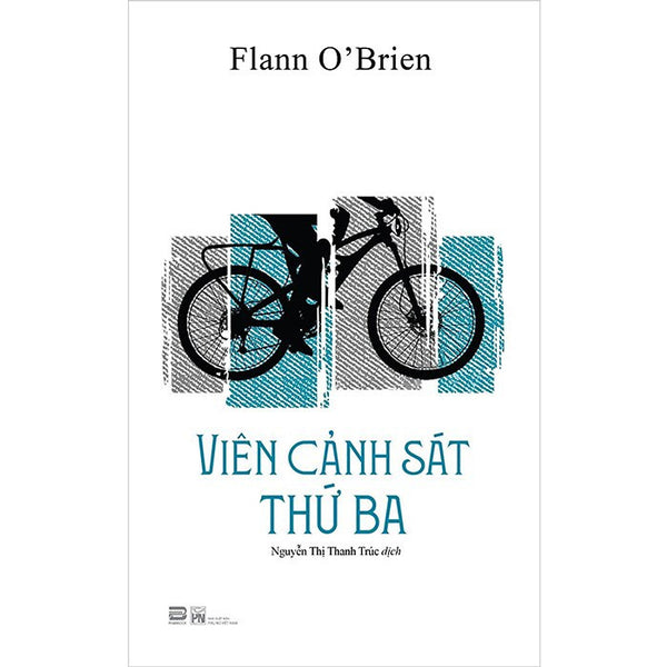 Viên Cảnh Sát Thứ Ba - Flann O'Brien - Nguyễn Thị Thanh Trúc Dịch - (Bìa Mềm)