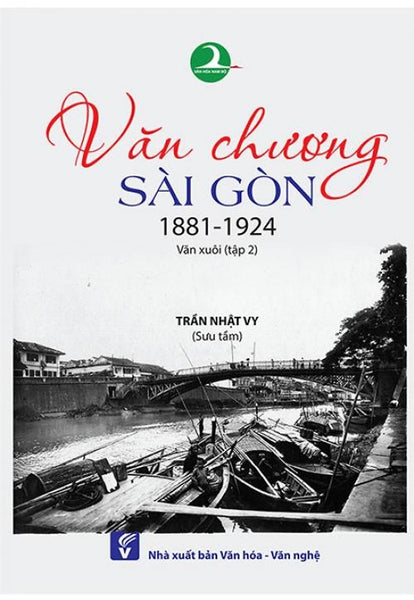 Sách Văn Chương Sài Gòn 1881-1924 - Tập 2: Văn Xuôi (Giải Phát Hiện Mới 2018)