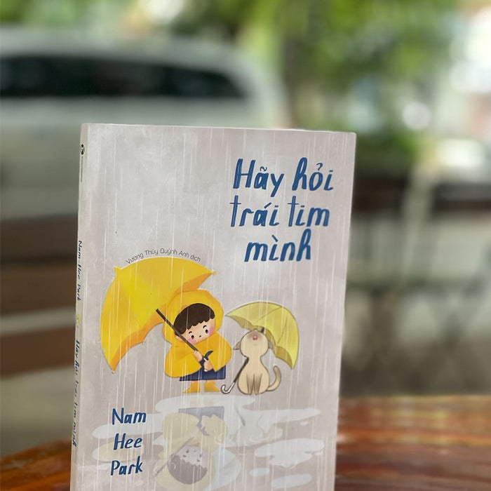 Hãy Hỏi Trái Tim Mình - Nam Hee Park – Vương Thúy Quỳnh Anh  Dịch – Thái Hà Books – Nxb Công Thương