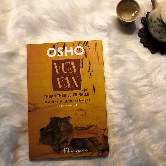 Osho - Vừa Vặn: Thuận Theo Lẽ Tự Nhiên – Một Diễn Giải Tinh Thần Về Trang Tử