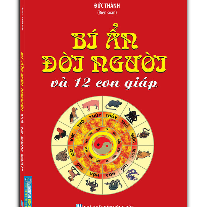 Bí Ẩn Đời Người Và 12 Con Giáp (Bìa Mềm)