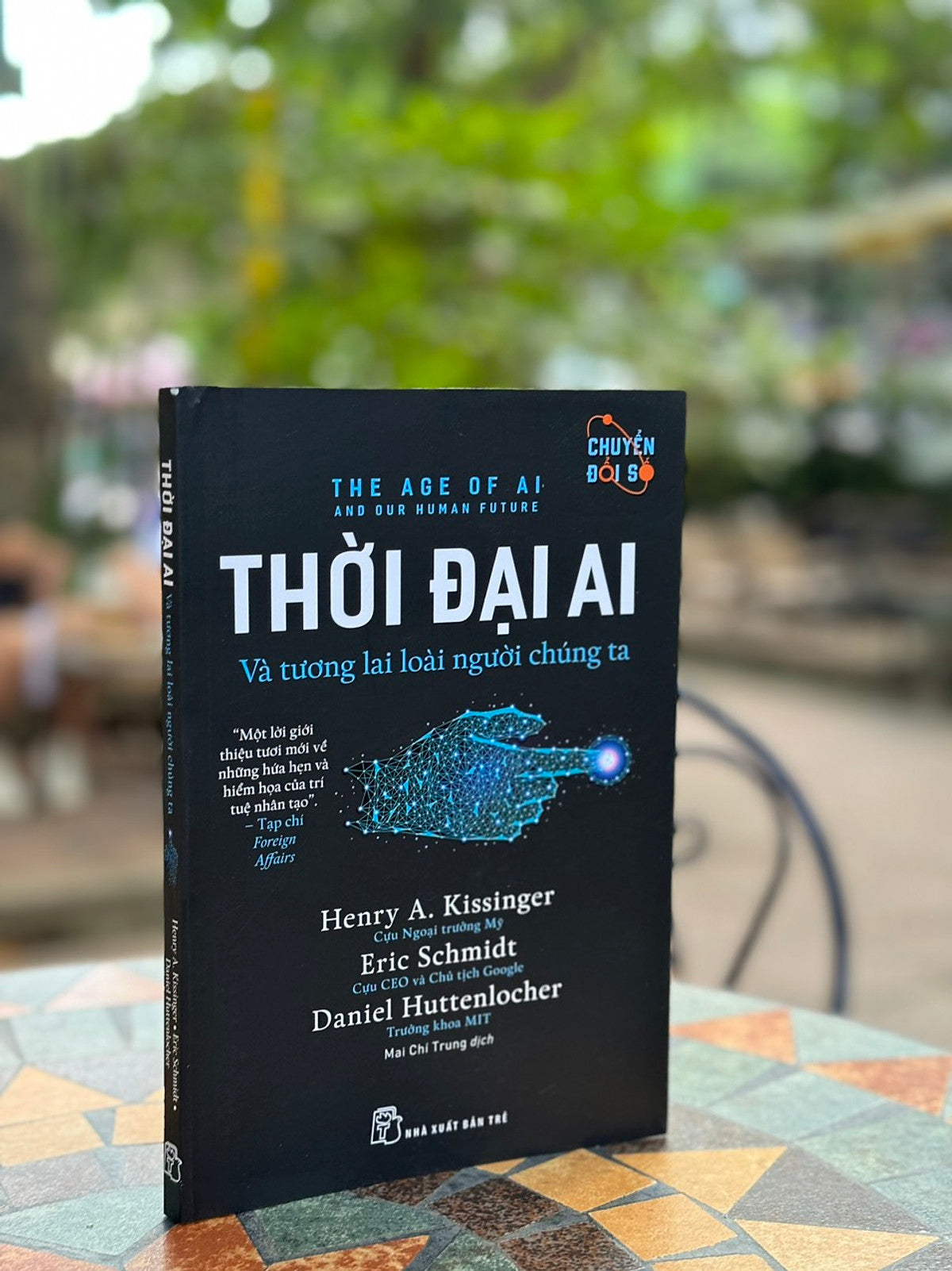 Thời Đại Ai - Và Tương Lai Loài Người Chúng Ta– Henry A. Kissinger, Eric Schmidt, Daniel Huttenlocher– Mai Chí Trung Dịch - Nxb Trẻ