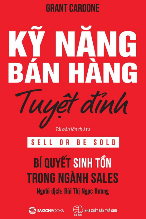 Kỹ Năng Bán Hàng Tuyệt Đỉnh: Bí Quyết Sinh Tồn Trong Ngành Sales (Sell Or Be Sold) - Bản Quyền