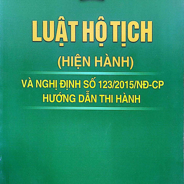 Luật Hộ Tịch (Hiện Hành) Và Nghị Định Số 123/2015/Nđ-Cp Hướng Dẫn Thi Hành