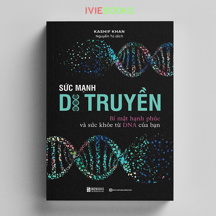 Sức Mạnh Di Truyền - Bí Mật Hạnh Phúc Và Sức Khỏe Từ Dna Của Bạn