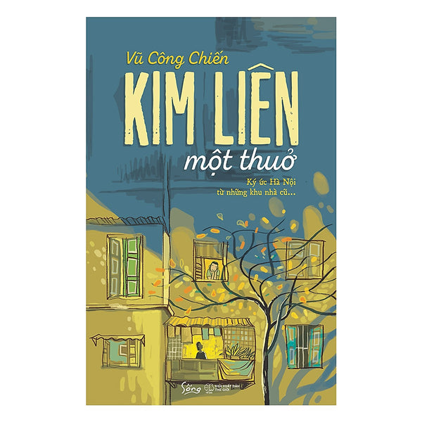 Kim Liên Một Thuở - Ký Ức Hà Nội Từ Những Khu Nhà Cũ (Tặng Kèm Sổ Tay)