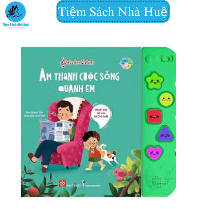 Sách Tương Tác - Sách Âm Thanh - Âm Thanh Cuộc Sống Quanh Em - Dành Cho Bé Từ 0-6 Tuổi - Đinh Tị