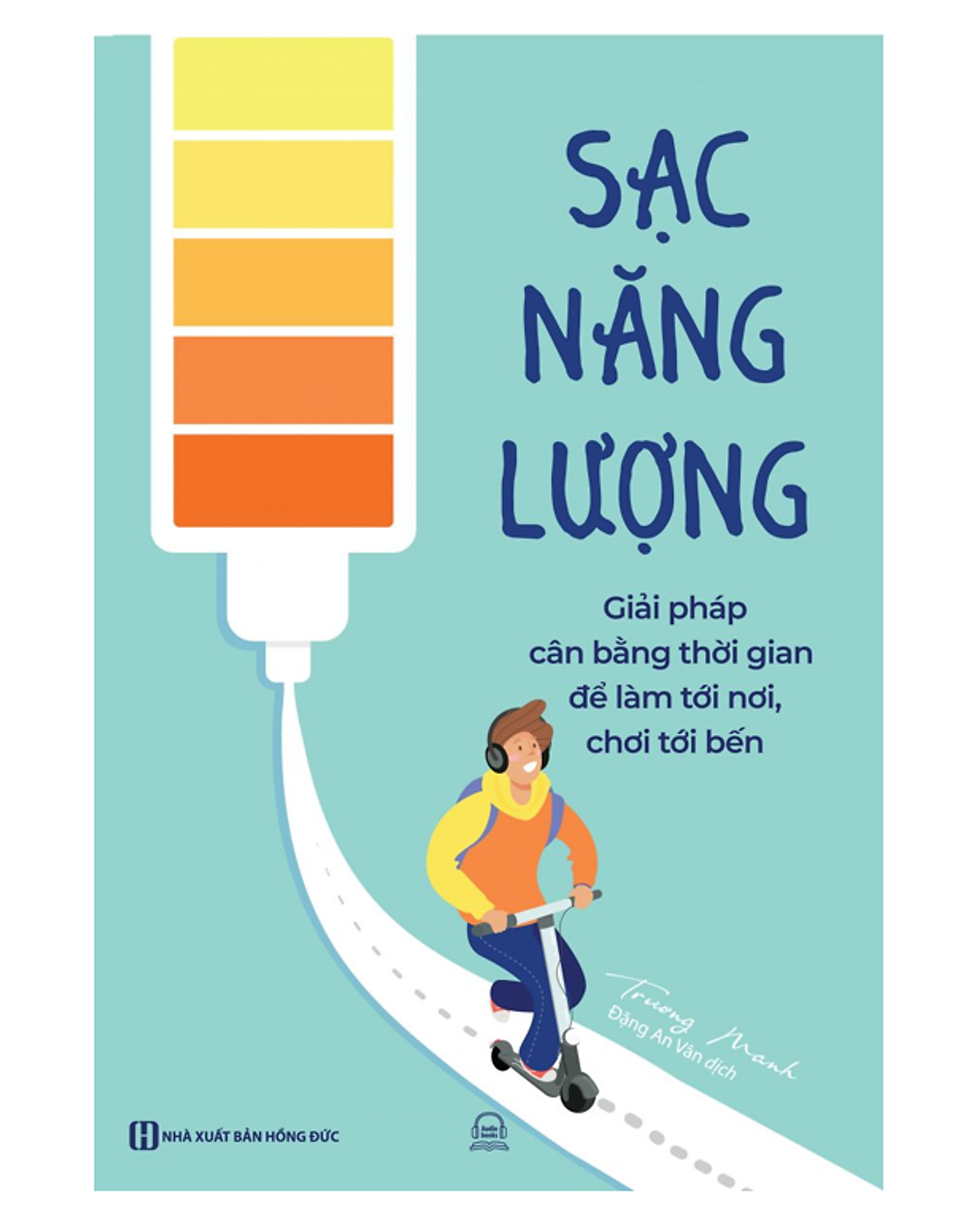 Sách - Sạc Năng Lượng - Giải Pháp Cân Bằng Thời Gian Để Làm Tới Nơi, Chơi Tới Bến (Mc)