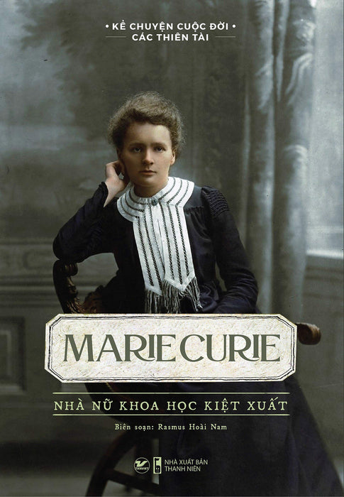 Marie Curie - Nhà Khoa Học Kiệt Xuất