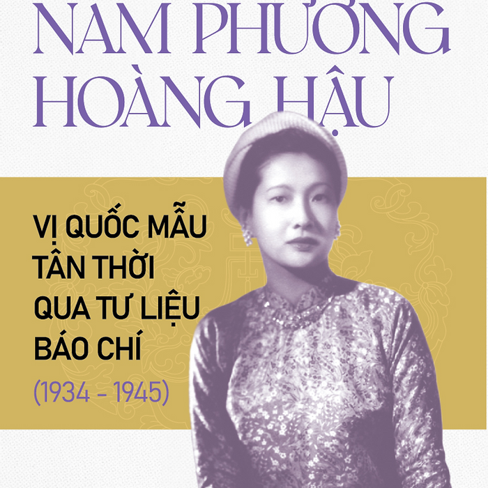 Nam Phương Hoàng Hậu - Vị Quốc Mẫu Tân Thời Qua Tư Liệu Báo Chí (1934 - 1945)