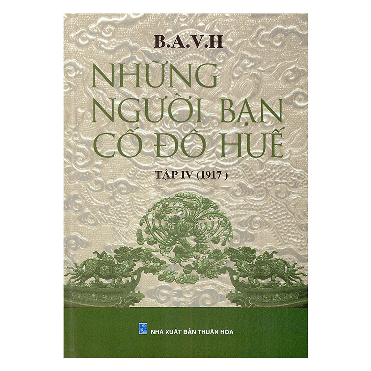 Những Người Bạn Cố Đô Huế (Tập Iv - 1917)