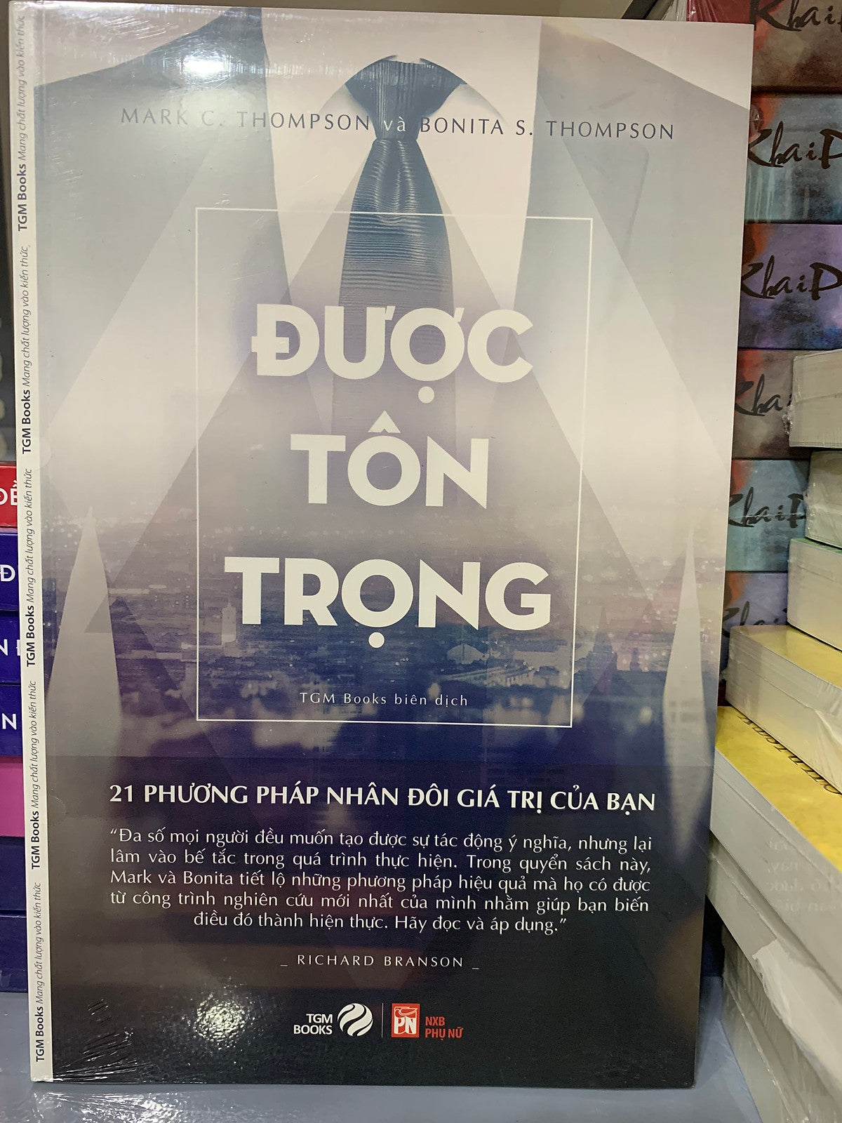 Sách - Được Tôn Trọng - 21 Phương Pháp Nhân Đôi Giá Trị Của Bạn ( Tgm )