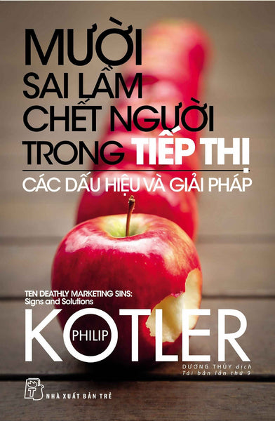 Mười Sai Lầm Chết Người Trong Tiếp Thị - Các Dấu Hiệu Và Giải Pháp - Philip Kotler - Dương Thủy Dịch - (Bìa Mềm)